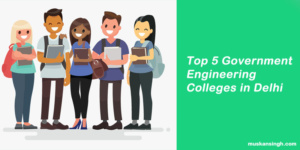Top 5 Government Engineering Colleges in Delhi